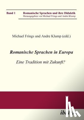  - Romanische Sprachen in Europa. Eine Tradition mit Zukunft? Akten zur gleichnamigen Sektion des XXIX. Deutschen Romanistentages an der Universit t des Saarlandes (25. bis 29. September 2005)