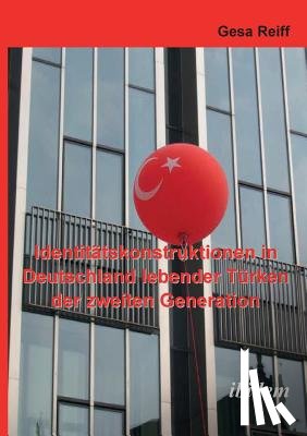 Reiff, Gesa - Identitatskonstruktionen in Deutschland lebender Turken der 2. Generation.