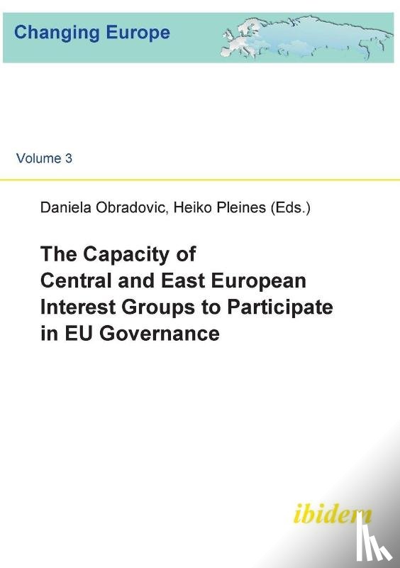  - The Capacity of Central and East European Interest Groups to Participate in EU Governance.