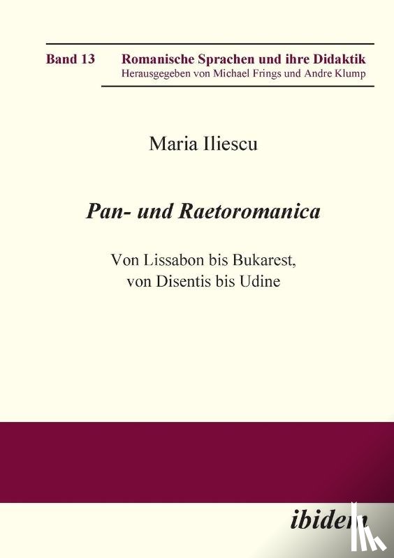Iliescu, Maria - Pan- und Raetoromanica. Von Lissabon bis Bukarest, von Disentis bis Udine
