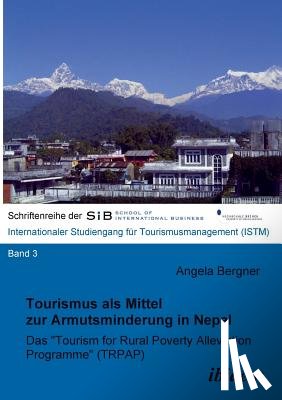 Bergner, Angela - Tourismus als Mittel zur Armutsminderung in Nepal. Das "Tourism for Rural Poverty Alleviation Programme (TRPAP)"