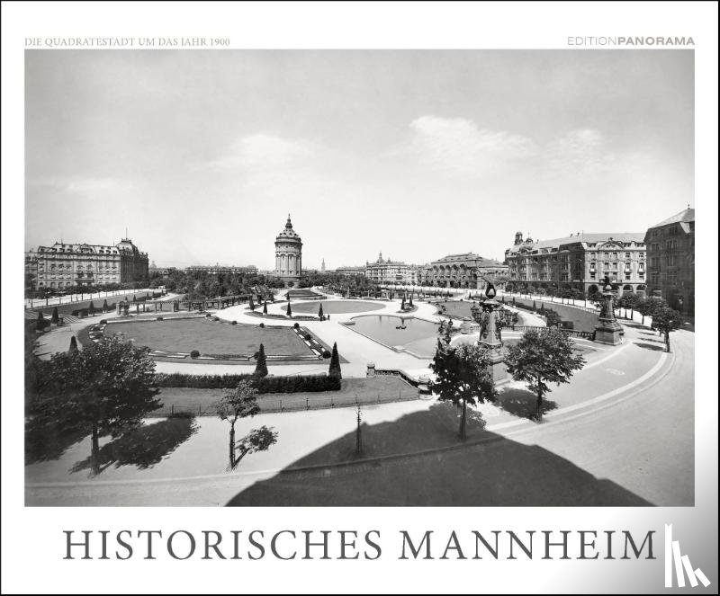  - HISTORISCHES MANNHEIM - Die Quadratestadt um 1900