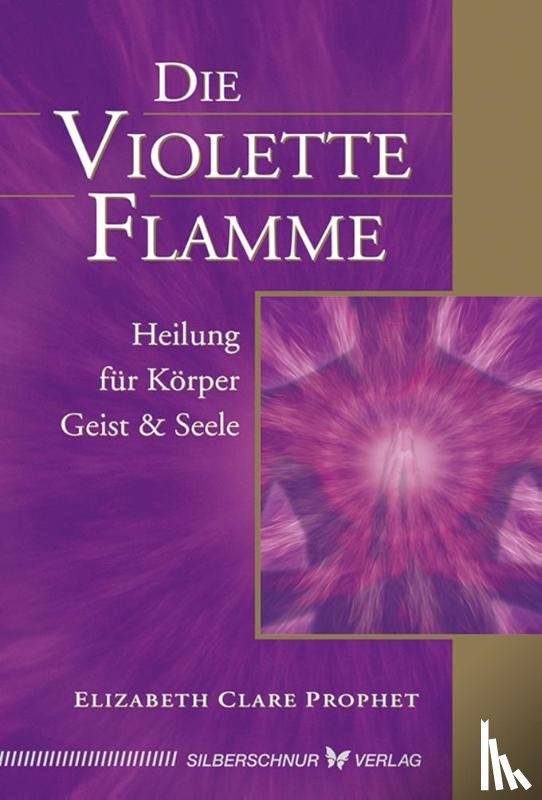 Prophet, Elizabeth Clare - Die violette Flamme