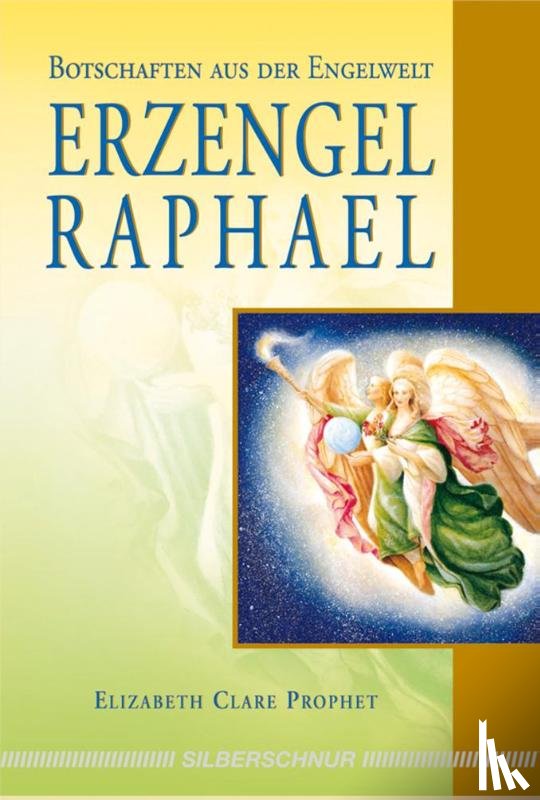 Prophet, Elisabeth Clare - Erzengel Raphael