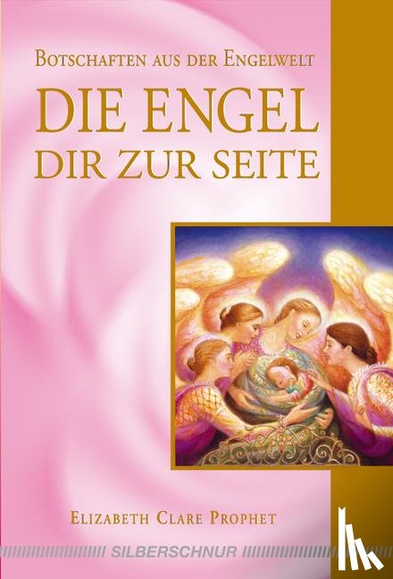 Prophet, Elizabeth Clare - Die Engel dir zur Seite