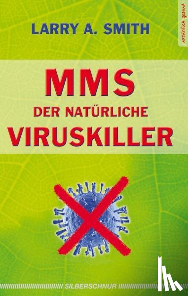 Smith, Larry A. - MMS - Der natürliche Viruskiller