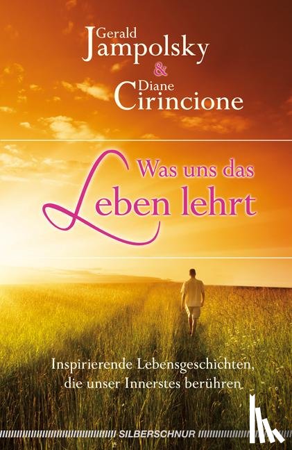 Jampolsky, Gerald G., Cirincione, Diane V. - Was uns das Leben lehrt