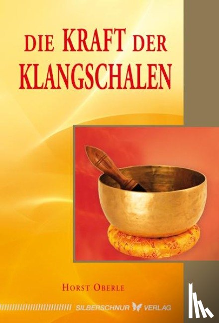 Oberle, Horst - Die Kraft der Klangschalen
