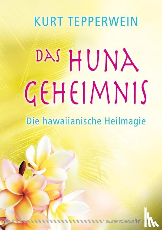 Tepperwein, Kurt - Das Huna-Geheimnis