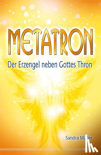 Müller, Sandra - Metatron - Der Erzengel neben Gottes Thron
