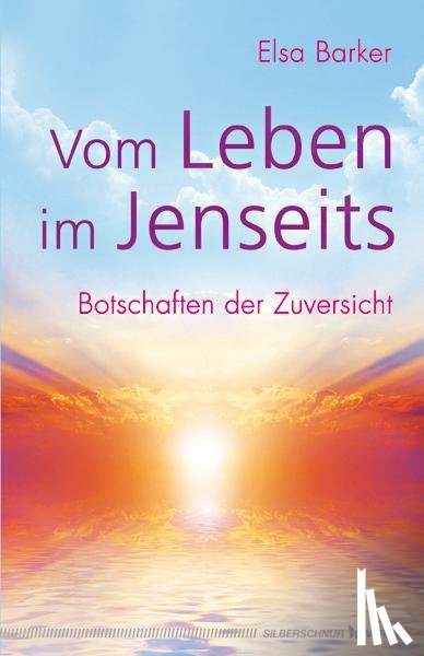 Barker, Elsa - Vom Leben im Jenseits