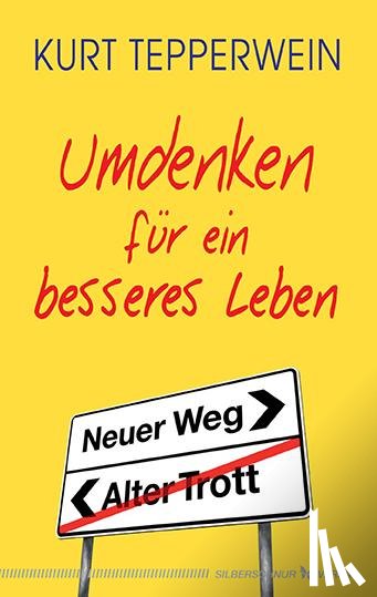 Tepperwein, Kurt - Umdenken für ein besseres Leben