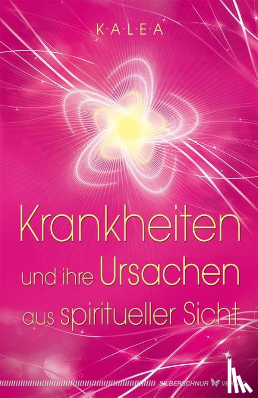 Kalea - Krankheiten und ihre Ursachen aus spiritueller Sicht