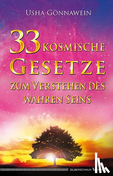 Gönnawein, Usha - 33 kosmische Gesetze zum Verstehen des wahren Seins