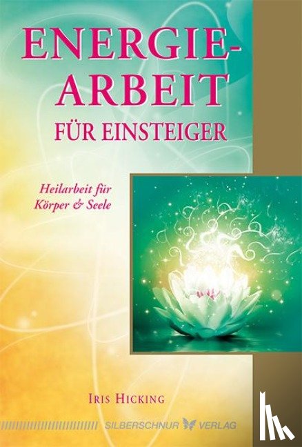 Hicking, Iris - Energiearbeit für Einsteiger