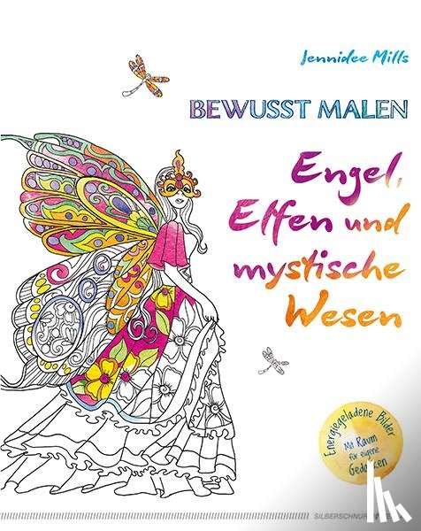 Mills, Jennidee - Bewusst malen - Engel, Elfen & mystische Wesen