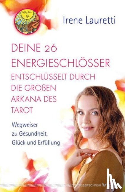 Lauretti, Irene - Deine 26 Energieschlösser entschlüsselt durch die großen Arkana des Tarot