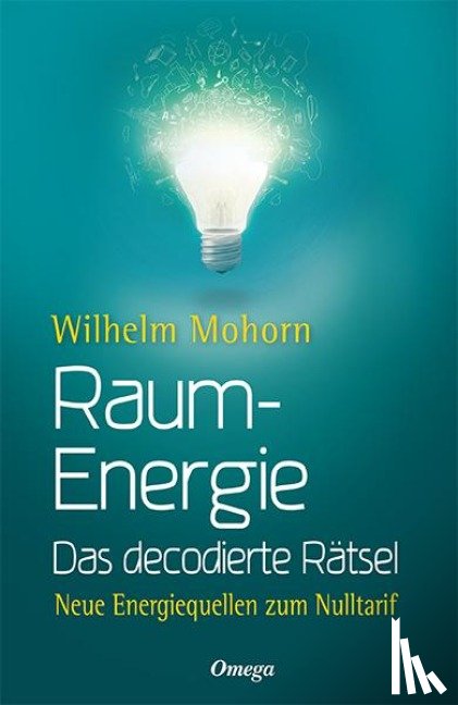 Mohorn, Wilhelm - Raumenergie - Das decodierte Rätsel