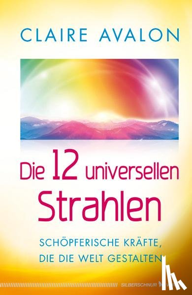 Avalon, Claire - Die 12 universellen Strahlen