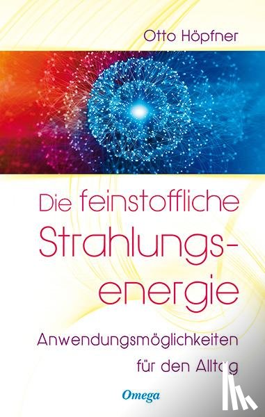 Höpfner, Otto - Die feinstoffliche Strahlungsenergie