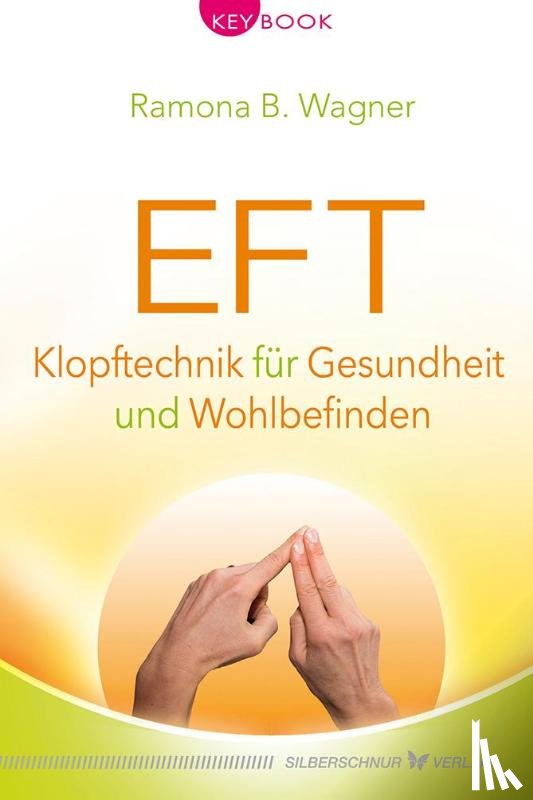 Wagner, Ramona B. - EFT - Klopftechnik für Gesundheit und Wohlbefinden