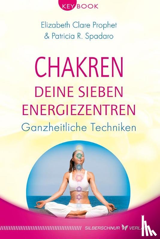 Prophet, Elizabeth Clare, Spadaro, Patricia R. - Chakren - Deine sieben Energiezentren