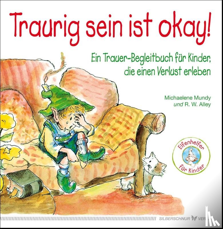 Mundy, Michaelene, Alley, R. W. - Traurig sein ist okay!