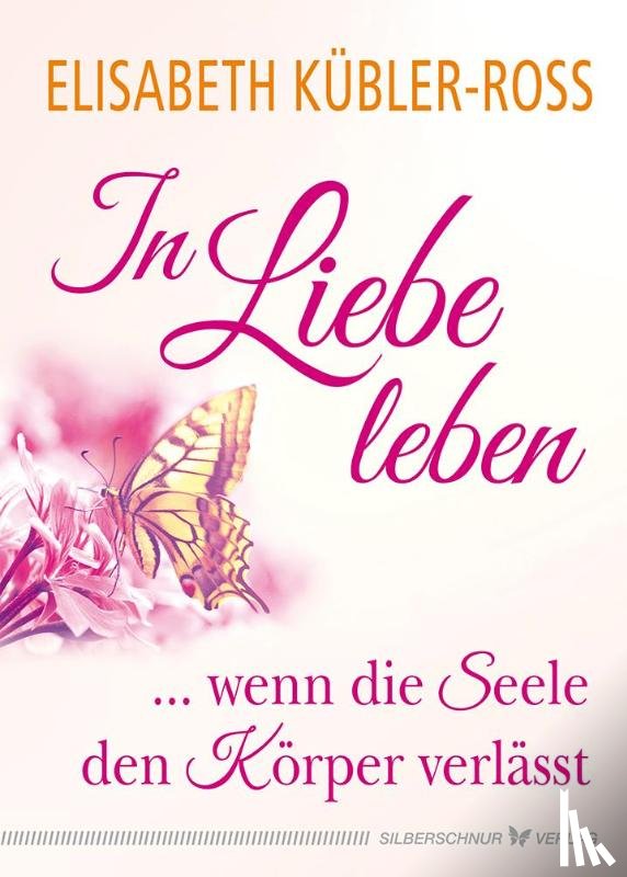 Kübler-Ross, Elisabeth - In Liebe leben