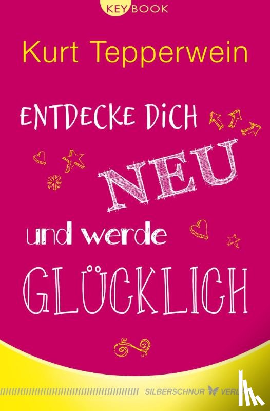 Tepperwein, Kurt - Entdecke dich neu und werde glücklich