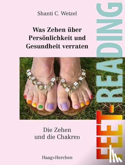 Wetzel, Shanti C. - Feet-Reading: Was Zehen über Persönlichkeit und Gesundheit verraten