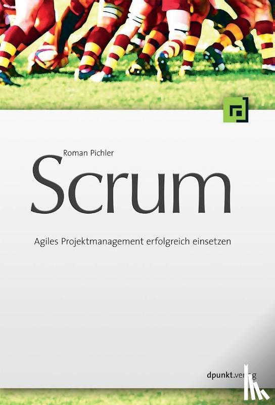 Pichler, Roman - Scrum - Agiles Projektmanagement erfolgreich einsetzen