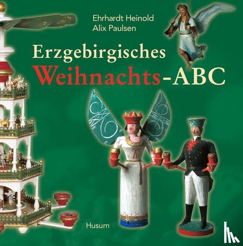 Heinold, Ehrhardt, Paulsen, Alix - Erzgebirgisches Weihnachts-ABC