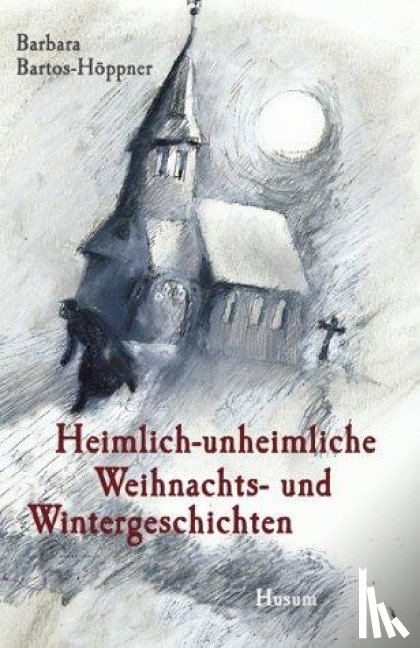 Bartos-Höppner, Barbara - Heimlich-unheimliche Weihnachts- und Wintergeschichten