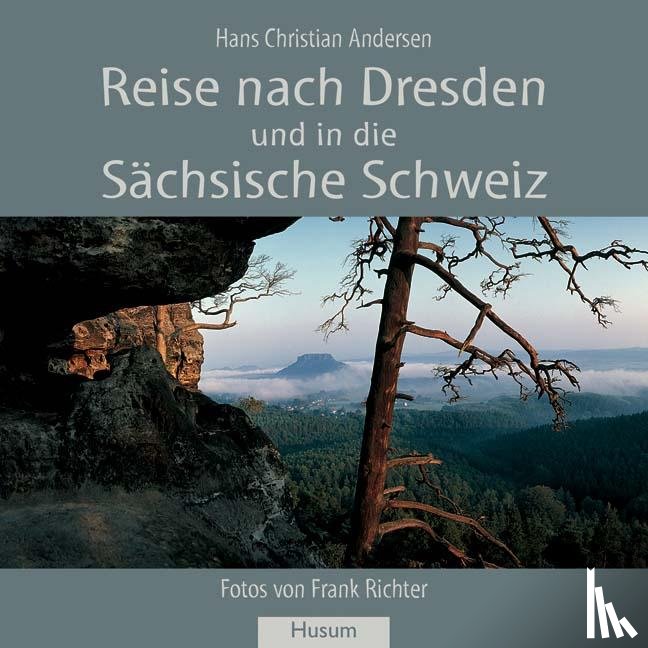 Andersen, Hans Christian - Reise nach Dresden und in die Sächsische Schweiz