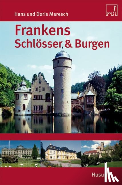 Maresch, Hans, Maresch, Doris - Frankens Schlösser & Burgen