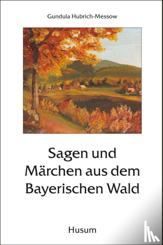  - Sagen und Märchen aus dem Bayerischen Wald