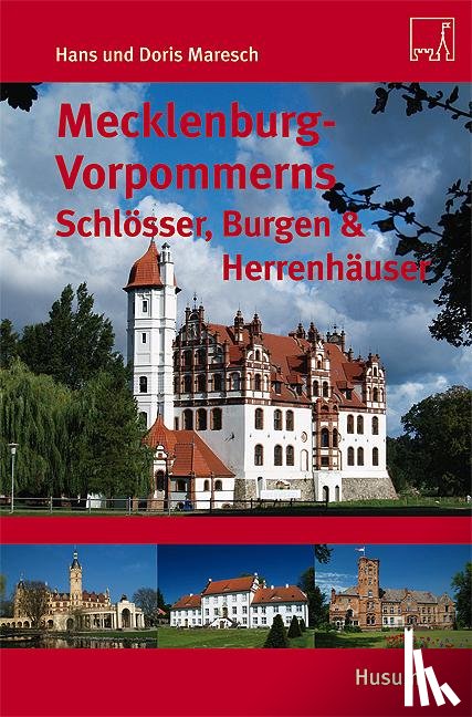 Maresch, Hans, Maresch, Doris - Mecklenburg-Vorpommerns Schlösser, Burgen & Herrenhäuser