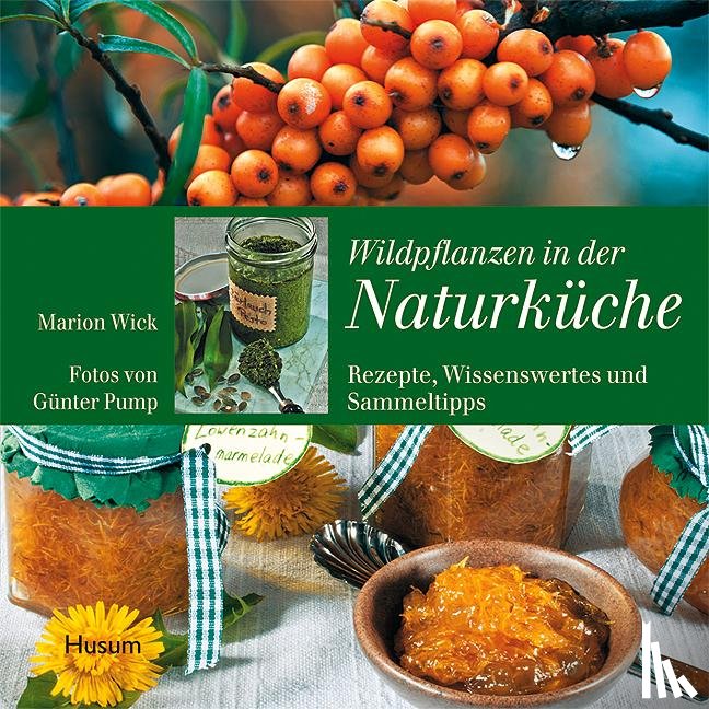 Wick, Marion - Wildpflanzen in der Naturküche