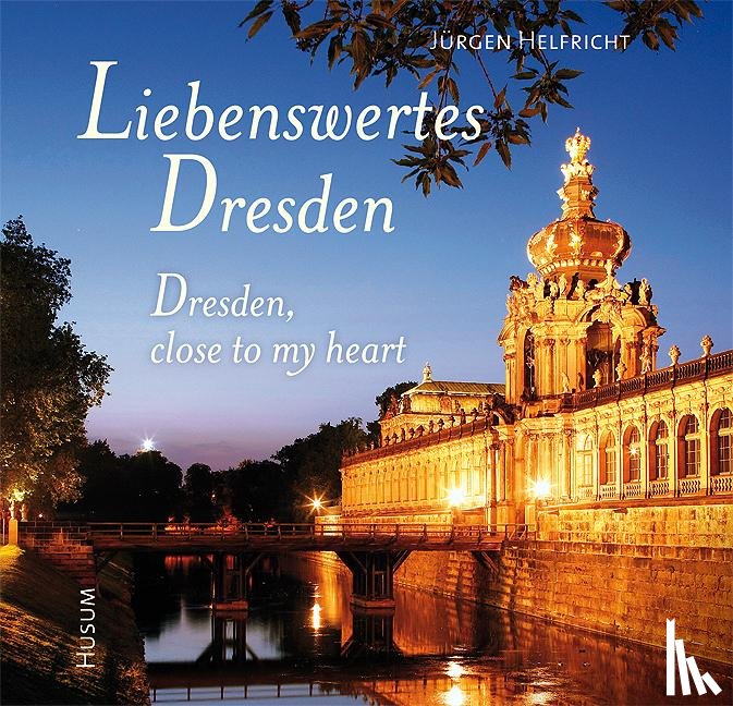 Helfricht, Jürgen - Liebenswertes Dresden / Dresden, close to my heart