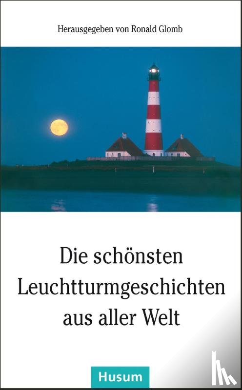  - Die schönsten Leuchtturmgeschichten aus aller Welt