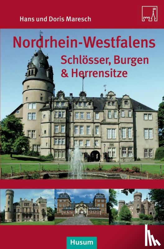 Maresch, Hans, Maresch, Doris - Nordrhein-Westfalens Schlösser, Burgen & Herrenhäuser