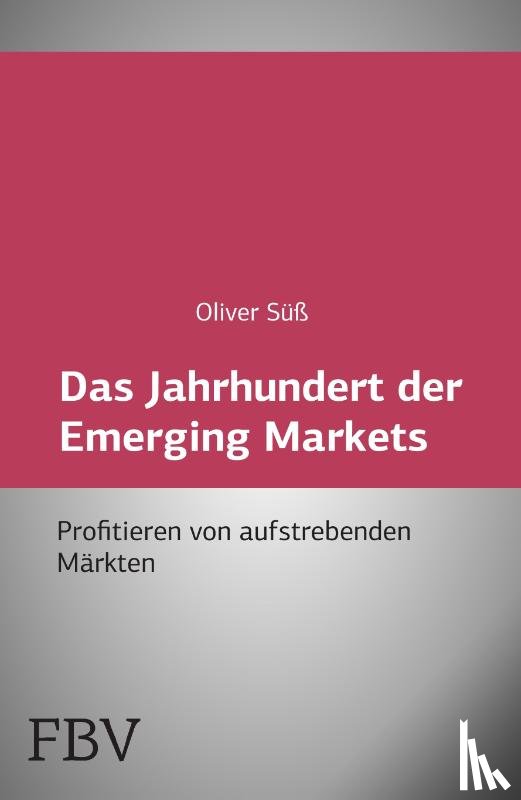 Süß, Oliver - Das Jahrhundert der Emerging Markets