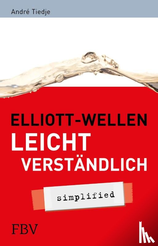 Tiedje, André - Elliott-Wellen leicht verständlich