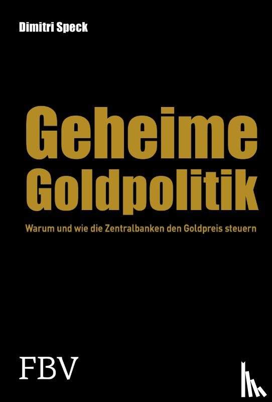 Speck, Dimitri - Geheime Goldpolitik