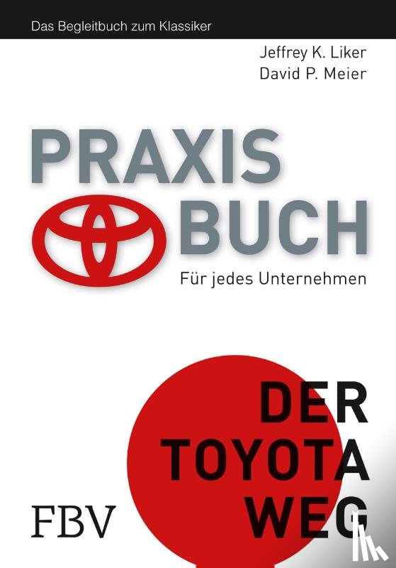Liker, Jeffrey K., Meier, David P. - Praxisbuch - Der Toyota Weg
