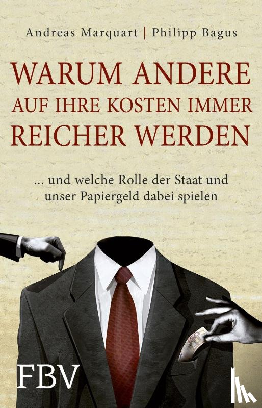 Bagus, Philipp, Marquart, Andreas - Warum andere auf Ihre Kosten immer reicher werden