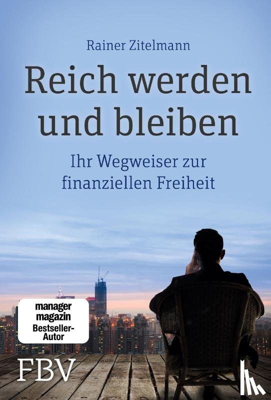 Zitelmann, Rainer - Reich werden und bleiben