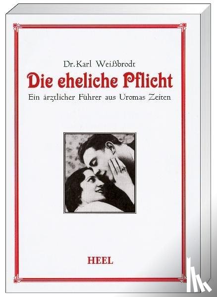 Weißbrodt, Karl - Die eheliche Pflicht