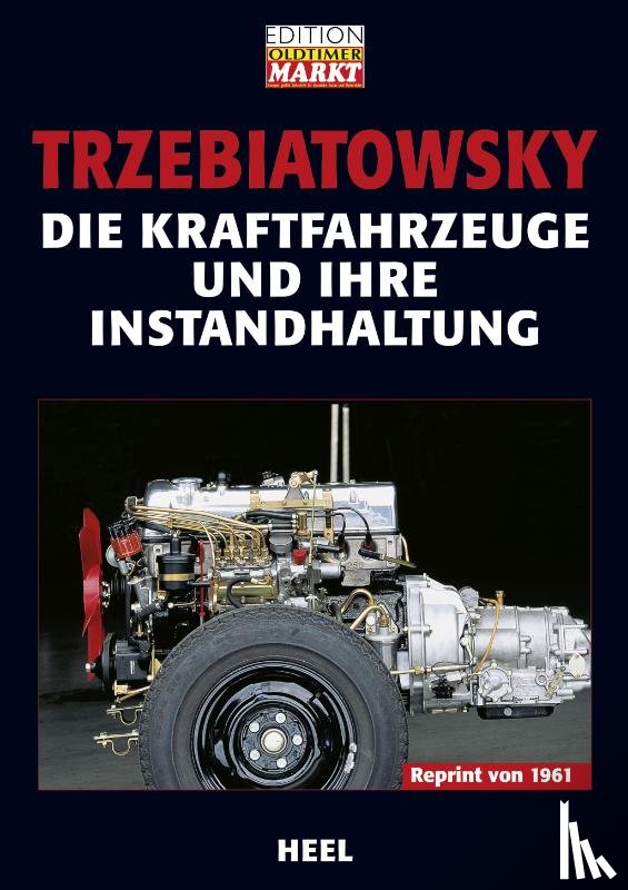 Trzebiatowsky, Hans - Die Kraftfahrzeuge und ihre Instandhaltung