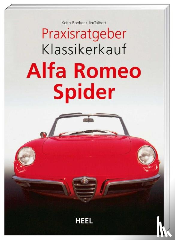 Booker, Keith, Talbott, Jim - Praxisratgeber Klassikerkauf: Alfa Romeo Spider